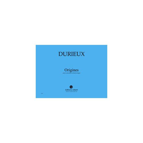 DURIEUX FREDERIC - ORIGINES - ENSEMBLE ET ELECTRONIQUE