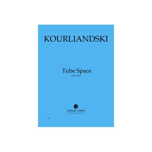 KOURLIANDSKI DMITRI - TUBE SPACE - TUBA