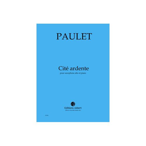 PAULET - CITÉ ARDENTE - SAXOPHONE ALTO ET PIANO