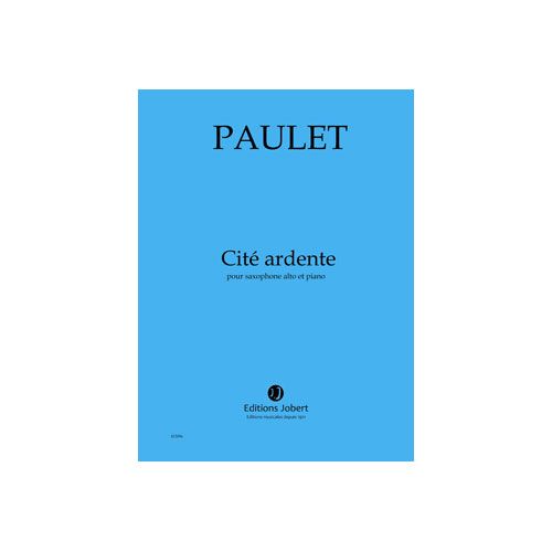 PAULET V. - CITE ARDENTE - SAXOPHONE ALTO ET PIANO