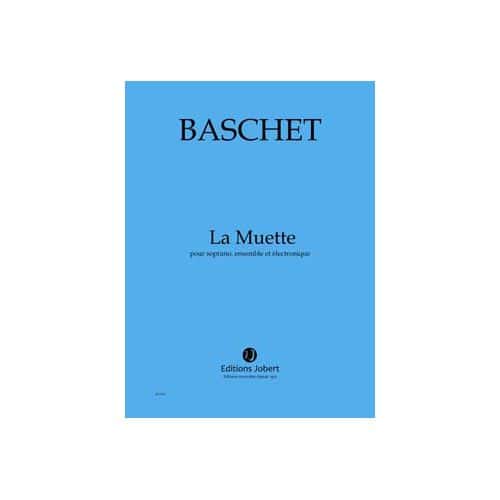 BASCHET FLORENCE - LA MUETTE - SOPRANO, ENSEMBLE ET ELECTRONIQUE