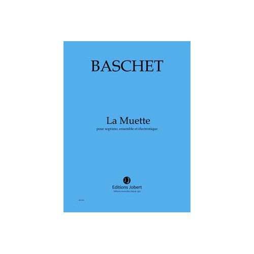 JOBERT Baschet - Muette (La) - Soprano, Ensemble Et Électronique