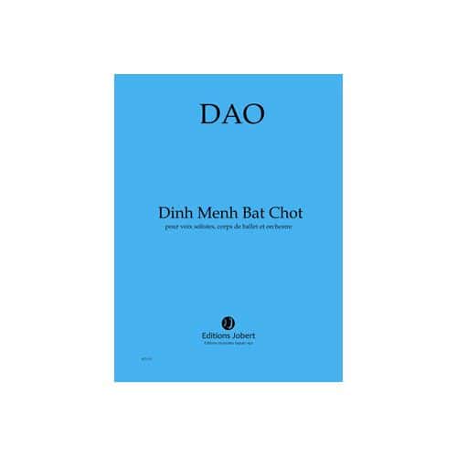 DAO - DINH MENH BAT CHOT - VOIX SOLISTES, CHOEUR, CORPS DE BALLET ET ORCHESTRE