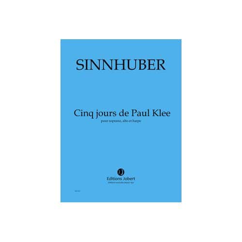 JOBERT SINNHUBER CLAIRE-MELANIE - JOURS DE PAUL KLEE (5) - SOPRANO, ALTO ET HARPE