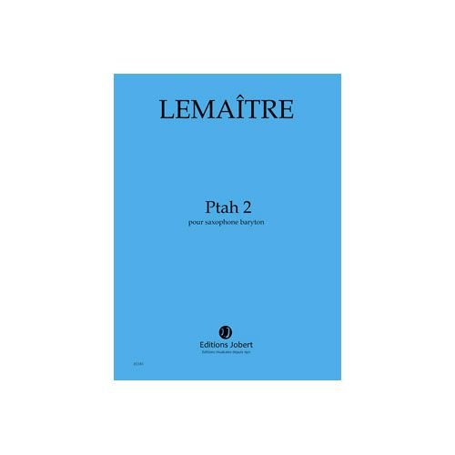 LEMAITRE DOMINIQUE - PTAH 2 - SAXOPHONE BARYTON