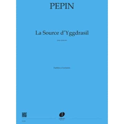 PEPIN - LA SOURCE D'YGGDRASIL - ORCHESTRE