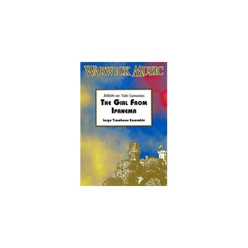 WARWICK MUSIC JOBIM A.C. - GIRL FROM IPANEMA - ENSEMBLE DE TROMBONES