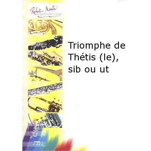 ROBERT MARTIN JOUBERT C.H. - TRIOMPHE DE THTIS (LE), SIB OU UT