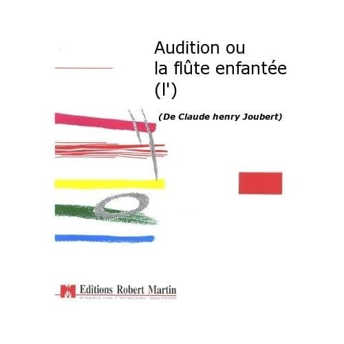 ROBERT MARTIN JOUBERT C.H. - AUDITION OU LA FLUTE ENFANTEE (L