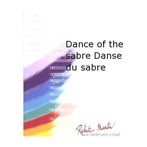 ROBERT MARTIN KHACHATURIAN A. - NAULAIS J. - DANCE OF THE SABRE DANSE DU SABRE