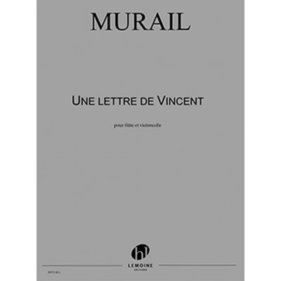 MURAIL TRISTAN - UNE LETTRE DE VINCENT