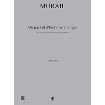 MURAIL TRISTAN - DE PAYS ET D'HOMMES ETRANGES - CONDUCTEUR