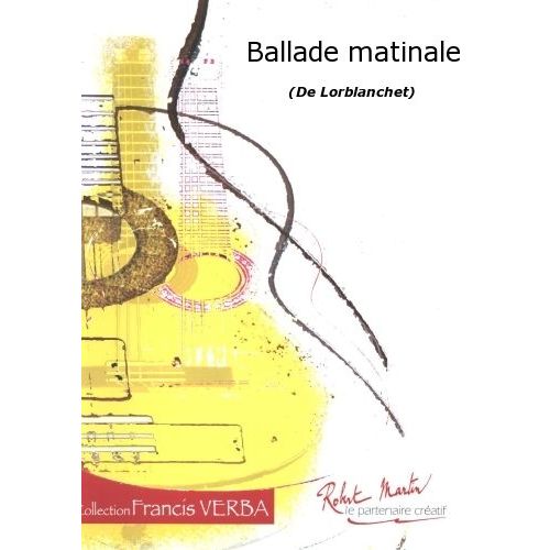 LORBLANCHET - BALLADE MATINALE