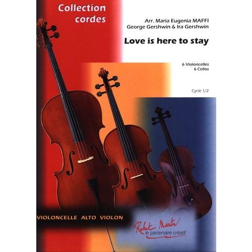 ROBERT MARTIN GERSHWIN G. - MAFFI M.E. - LOVE IS HERE TO STAY 6 VIOLONCELLES