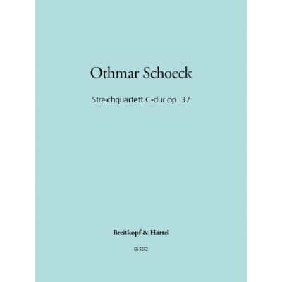 SCHOECK OTHMAR - STREICHQUARTETT C-DUR OP. 37 - 2 VIOLIN, VIOLA, CELLO