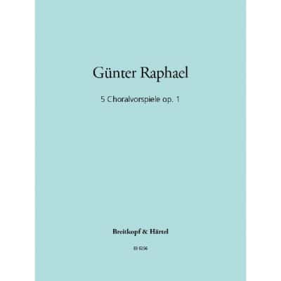  Raphael Gunter - Funf Choralvorspiele Op. 1 - Organ