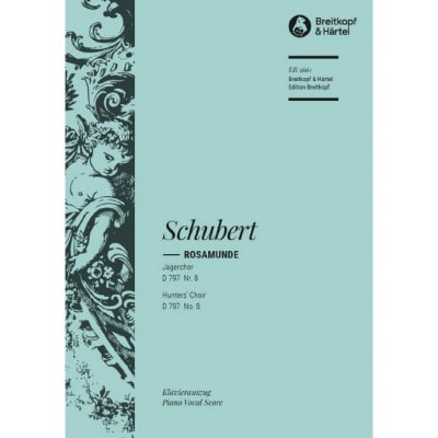 SCHUBERT - ROSAMUNDE - ROMANCE AND HUNTSMEN CHOIR D 797 NOS. 3B AND 8 [FROM OP. 26]