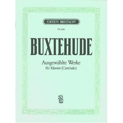 BUXTEHUDE DIETRICH - AUSGEWAHLTE WERKE (URTEXT) - PIANO