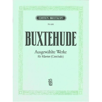 BUXTEHUDE DIETRICH - AUSGEWAHLTE WERKE (URTEXT) - PIANO