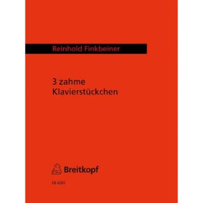  Finkbeiner Reinhold - Drei Zahme Klavierstuckchen - Piano