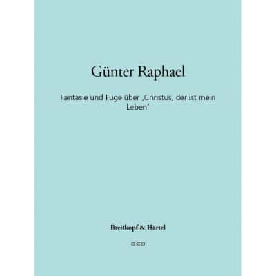 RAPHAEL - FANTASIE UND FUGE ÜBER 'CHRISTUS, DER IST MEIN LEBEN' - ORGUE