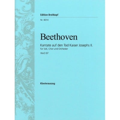 BEETHOVEN - KANTATE AUF DEN TOD KAISER JOSEPHS II. WOO 87 WOO 87