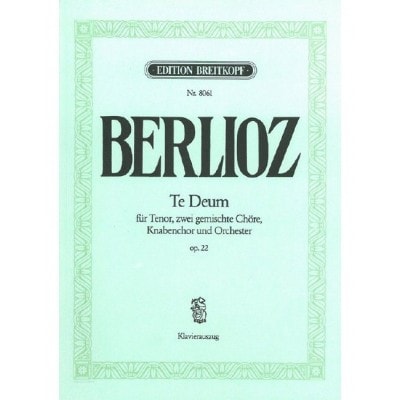  Berlioz H. - Te Deum Op. 22 - Chant, Choeur, Piano