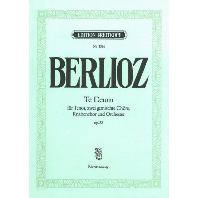 BERLIOZ - TE DEUM OP. 22 - TENOR, BIG CHOEUR MIXTE ET ORCHESTRE