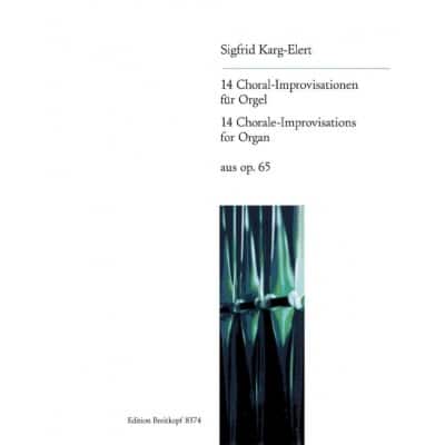 KARG-ELERT SIGFRID - 14 CHORAL-IMPROVISATIONEN A.OP.65 - ORGAN