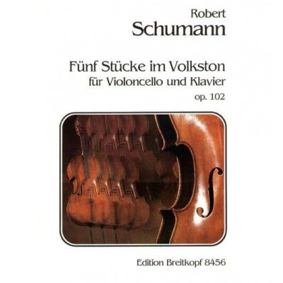 EDITION BREITKOPF Schumann - 5 Stuecke Im Volkston Op. 102 - Violoncelle et Piano