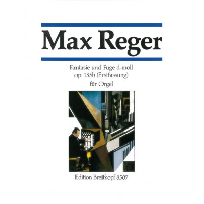 REGER MAX - FANTASIE UNDFUGE D-MOLL OP.135B - ORGAN