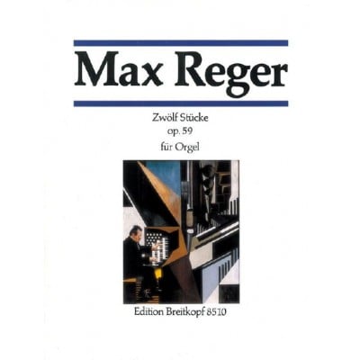 REGER M. - ZWOLF STUCKE OP. 59