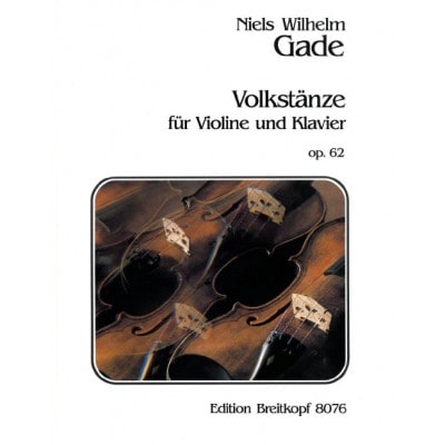  Gade, Niels Wilhelm - Volkstanze Op. 62 - Violin, Piano