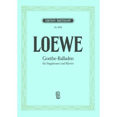  Loewe Carl - Goethe-balladen - Voice, Piano