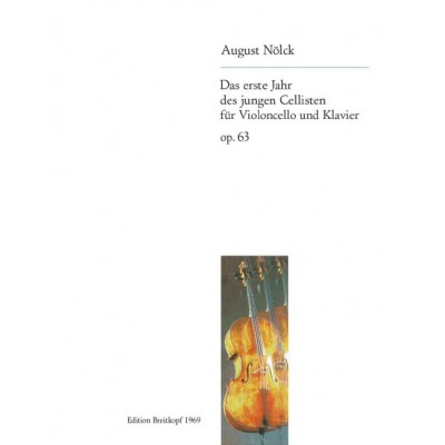 NOLCK AUGUST - DAS 1.JAHR D. JUNGEN CELLISTEN - CELLO, PIANO