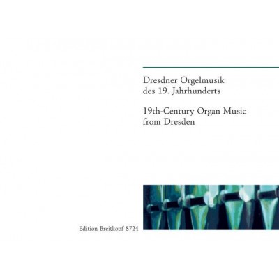 DRESDNER ORGELMUSIK D. 19. JH. - ORGAN