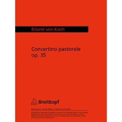 EDITION BREITKOPF KOCH ERLAND VON - CONCERTINO PASTORALE OP. 35 - FLUTE, STRING ORCHESTRA