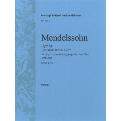 EDITION BREITKOPF MENDELSSOHN-BARTHOLDY F. - HYMNE ?HOR MEIN BITTEN, HERR? - MIXED CHOIR, SOLI, ORCHESTRA