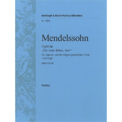 MENDELSSOHN-BARTHOLDY F. - HYMNE ?HOR MEIN BITTEN, HERR? - MIXED CHOIR, SOLI, ORCHESTRA
