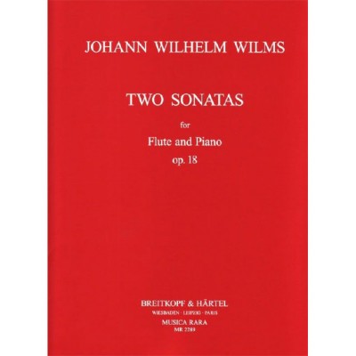 WILMS JOHANN WILHELM - ZWEI SONATEN OP. 18 - FLUTE, PIANO