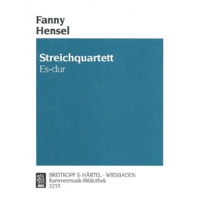 HENSEL FANNY - STREICHQUARTETT ES-DUR - 2 VIOLIN, VIOLA, CELLO