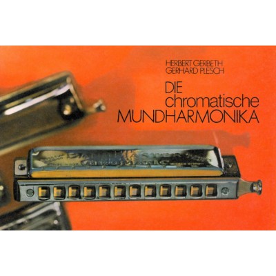 GERBETH H/PLESCH G - DIE CHROMATISCHE MUNDHARMONIKA - MUHA