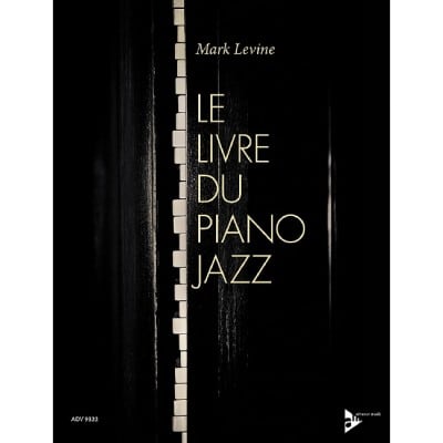 ADVANCE MUSIC MARK LEVINE - LE LIVRE DU PIANO JAZZ