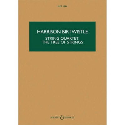 BIRTWISTLE - STRING QUARTET: THE TREE OF STRINGS HPS 1494 - STRING QUARTET