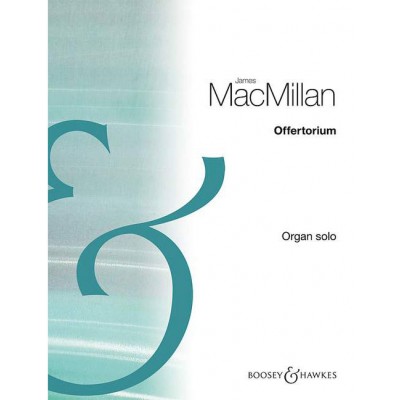 MACMILLAN J. - OFFERTORIUM - ORGUE