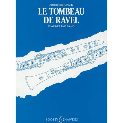 BOOSEY & HAWKES BENJAMIN - LE TOMBEAU DE RAVEL - CLARINETTE (ALTO) ET PIANO