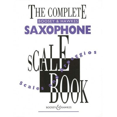 THE COMPLETE BOOSEY & HAWKES SAXOPHONE SCALE BOOK - SAXOPHONE
