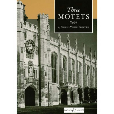 STANFORD CHARLES VILLIERS - THREE MOTETS OP. 38 - MIXED CHOIR
