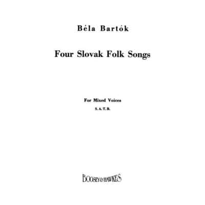 BARTOK BELA - FOUR SLOVAK FOLK SONGS - MIXED CHOIR AND PIANO