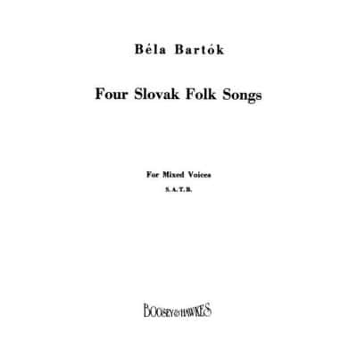 BOOSEY & HAWKES BARTÓK - FOUR SLOVAK FOLK SONGS - CHOEUR MIXTE (SATB) ET PIANO